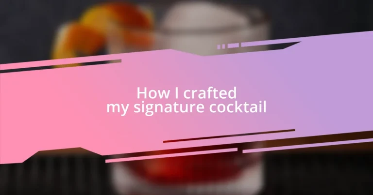 How I crafted my signature cocktail