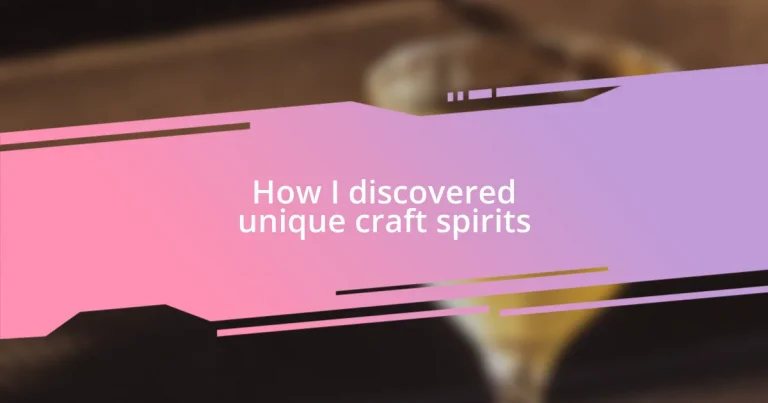 How I discovered unique craft spirits