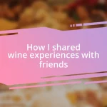 How I shared wine experiences with friends