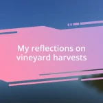 My reflections on vineyard harvests