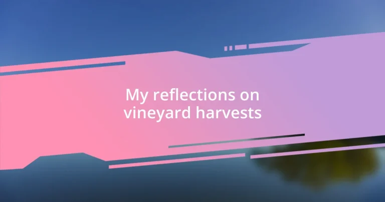 My reflections on vineyard harvests