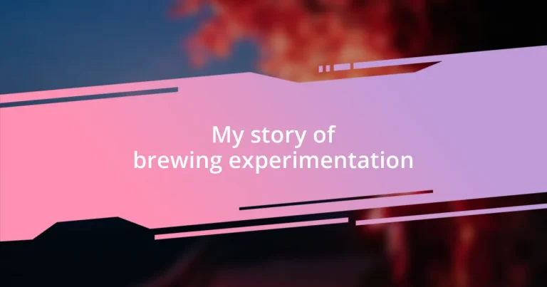 My story of brewing experimentation