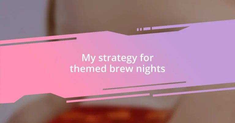 My strategy for themed brew nights