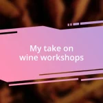 My take on wine workshops