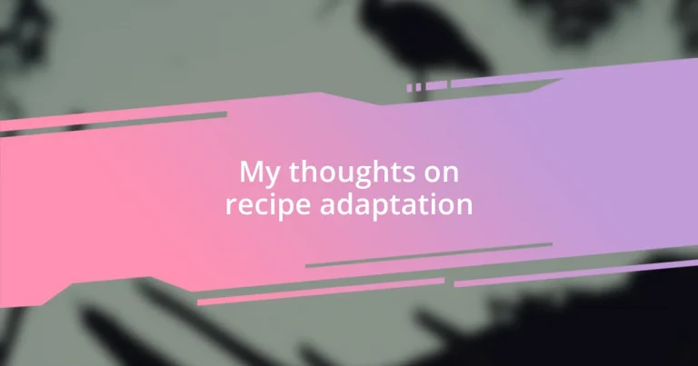 My thoughts on recipe adaptation