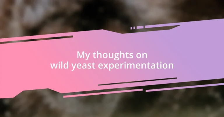 My thoughts on wild yeast experimentation