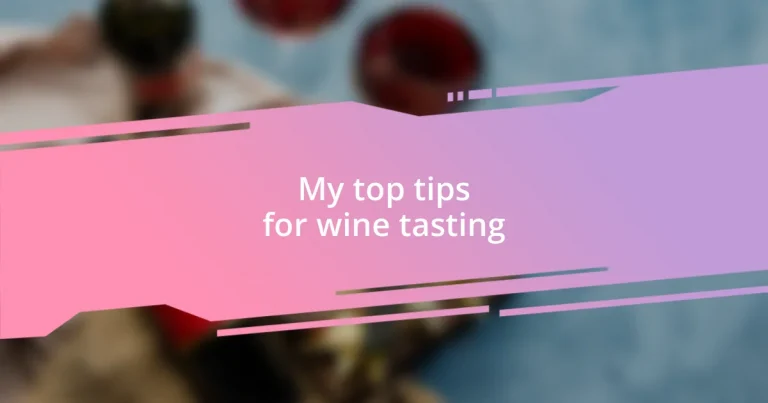 My top tips for wine tasting