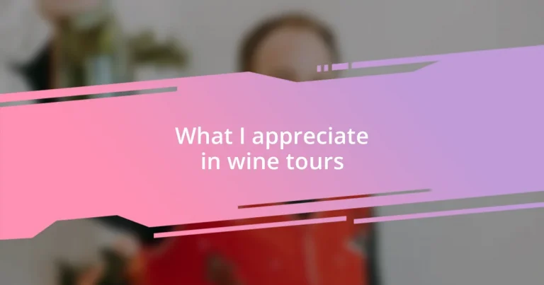 What I appreciate in wine tours