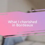 What I cherished in Bordeaux