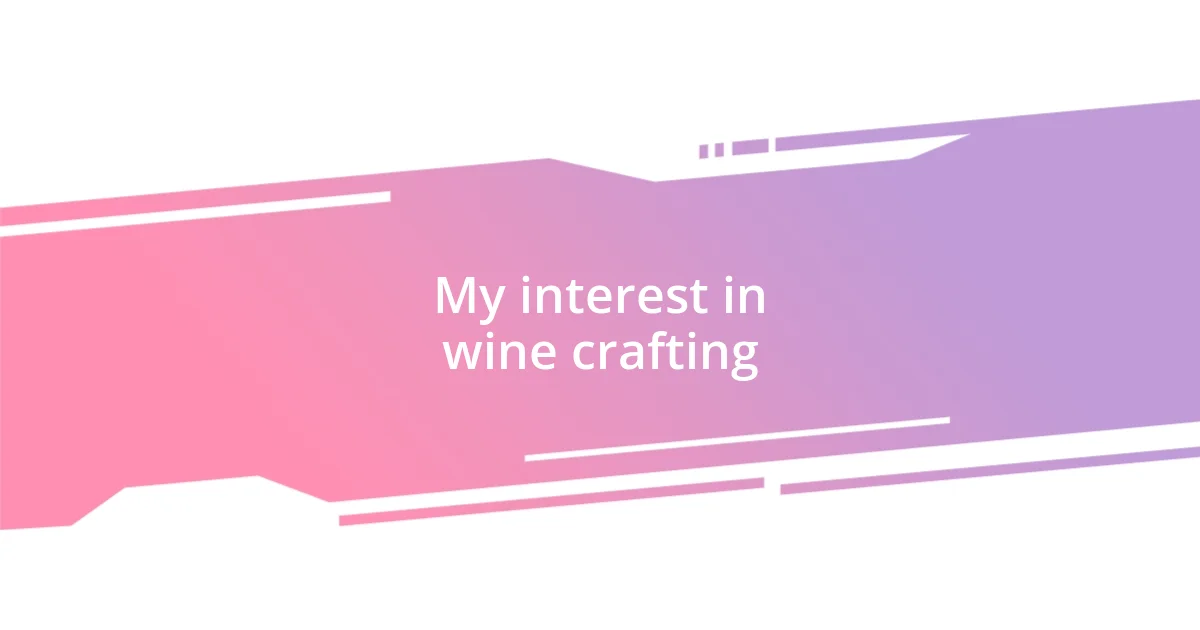 My interest in wine crafting