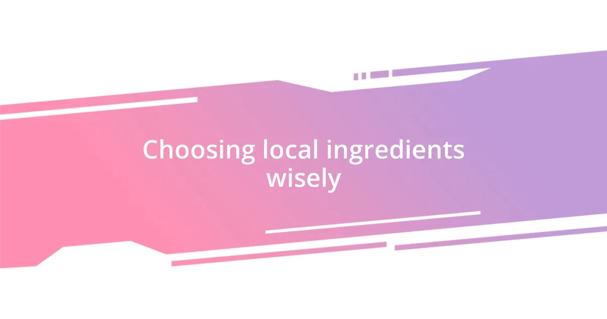 Choosing local ingredients wisely