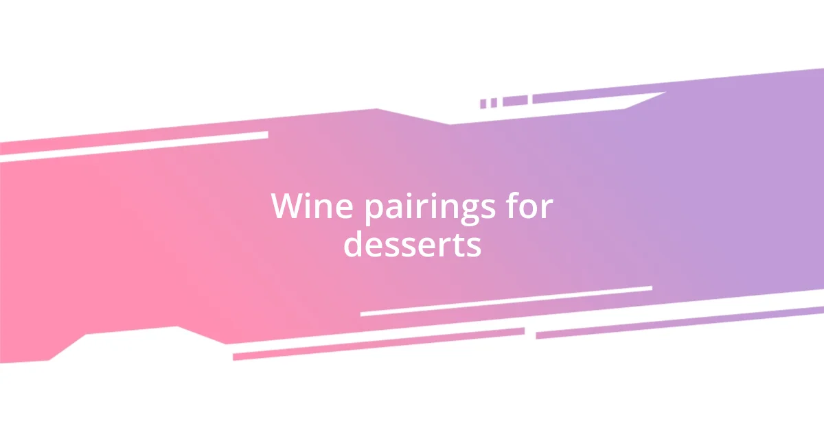 Wine pairings for desserts