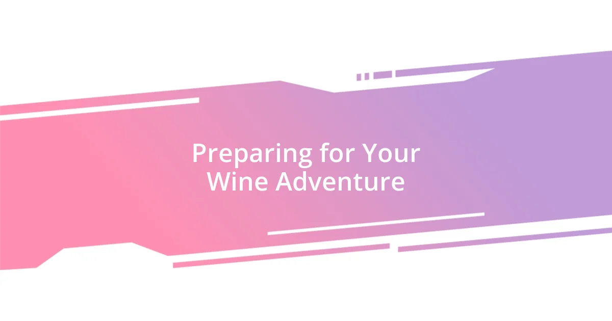 Preparing for Your Wine Adventure